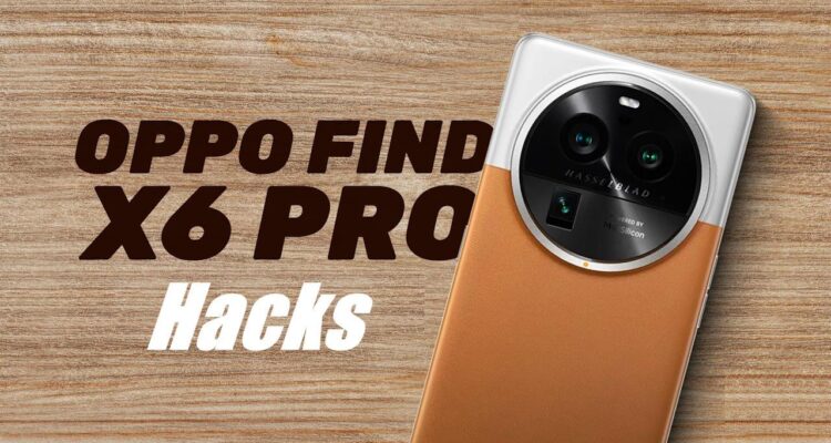 OPPO Find X6 Pro Hacks